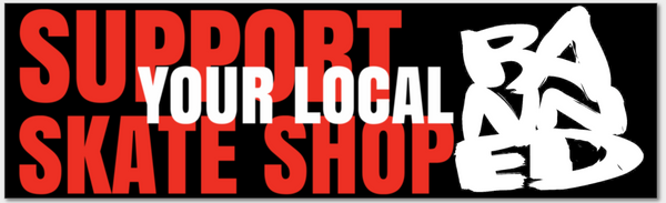 BANNED "Support your Local Skate Shop" Bumper Sticker